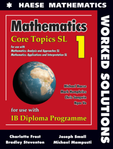 Mathematics: Core Topics SL Worked Solutions
