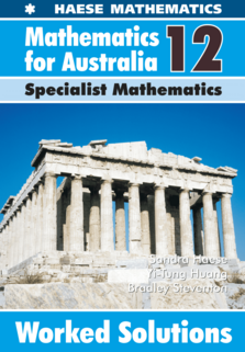Mathematics for Australia 12 Specialist Mathematics WORKED SOLUTIONS