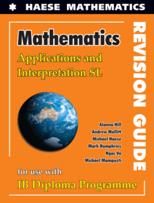 Mathematics: Applications and Interpretation SL Revision Guide